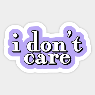 i dont care quote Sticker